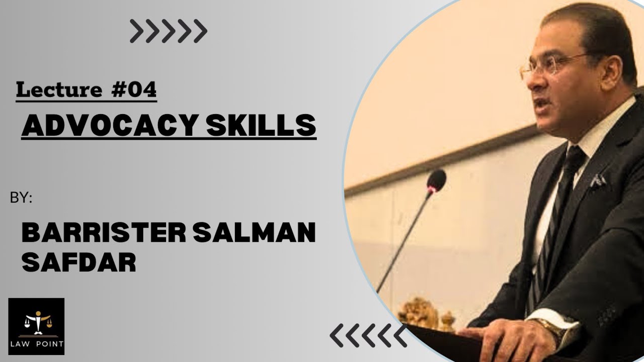 Lecture #04 Advocacy Skills by Barrister Salman Safdar…