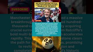 Manchester United Secures Land for Spectacular Wembley of the North! 🏟️🔴 #shorts #SirJimRatcliffe