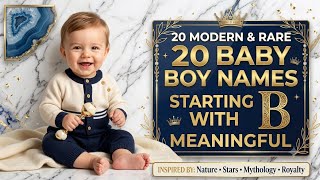 20 Modern & Rare Baby Boy Names Starting With B | Unique Baby Names & Meanings 2026 20 Modern & Rare Baby Boy Names Starting With B | Unique Baby Names & Meanings 2026
