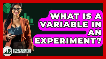 What Is A Variable In An Experiment? - The Friendly Statistician