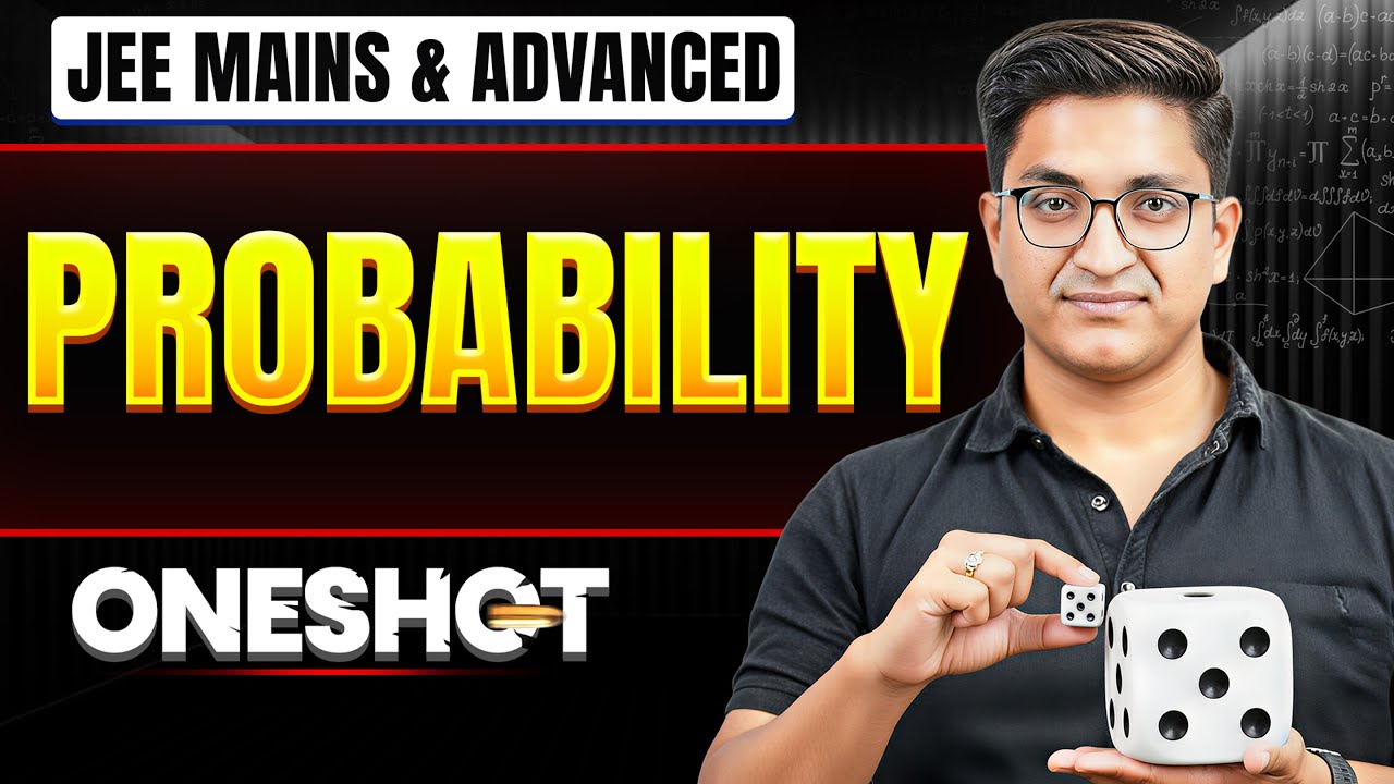 PROBABILITY in One Shot: All Concepts & PYQs Covered | JEE Main & Advanced