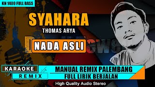 SYAHARA (Thomas Arya) || KARAOKE REMIX PALEMBANG