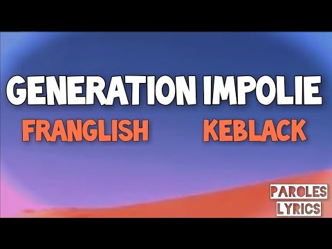 FRANGLISH Ft KEBLACK Generation Impolie Paroles Lyrics