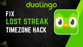 How to Fix a Lost Duolingo Streak 2026 Timezone Hack
