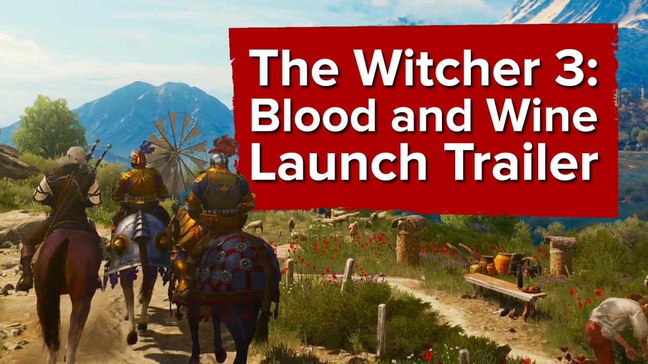 The Witcher 3: Blood and Wine - Launch Trailer - YouTube