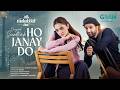 Aik Mohabbat Aur | Ho Janay Do OST Ahad Raza Mir & Maya Ali | Singer & Composer: Ahmed Jehanzeb