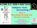 #1 BCom SY Sem 4 NEP 2020 Cost Accounting 2 Unit 2 Operating Costing and Services Costing Introduce