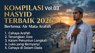 Nasyid Terbaik 2026 vol03 Kompilasi Lagu Religi Islami Bertema Air Mata Arafah