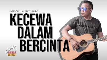 Andra Respati - KECEWA DALAM BERCINTA (Official Music Video)