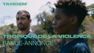 Bande annonce Tropique de la violence 