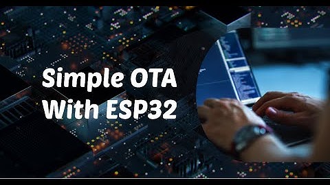 Simple OTA Updates for ESP32: A Step-by-Step Guide