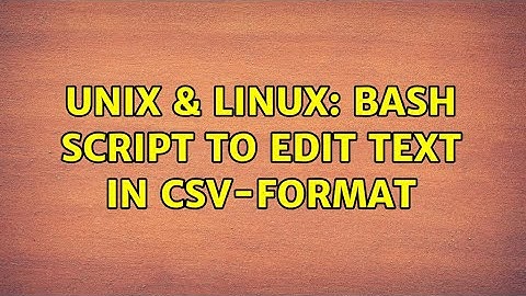 Unix & Linux: Bash script to edit text in csv-format