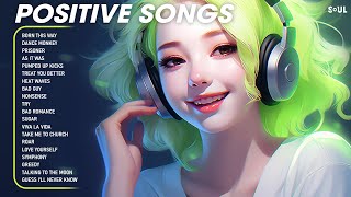 Positive Songs🌤️Chill music to start your day - Playlist to lift up your mood
