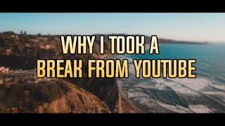 why i took a break from youtube....