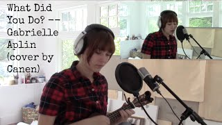 Video thumbnail of "What Did You Do -- Gabrielle Aplin (cover by Canen) #coverupthedark"