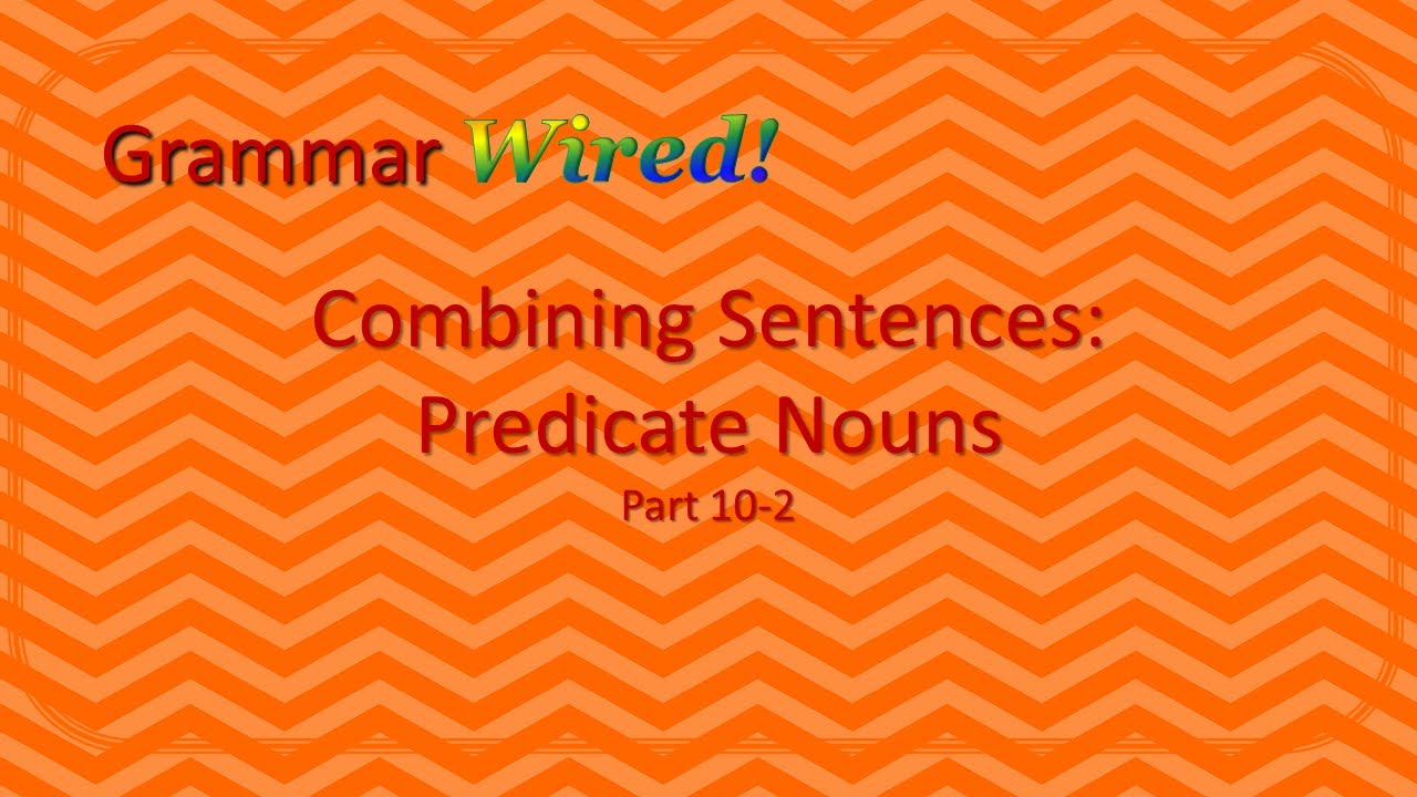 combining-sentences-predicate-noun-part-10-2-youtube