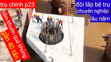 Cầu đại ngãi 1 cận cảnh cẩu khuôn lắp ráp đáy bệ trụ, một tấm gần 40 tấn ngày 9/11/2025 