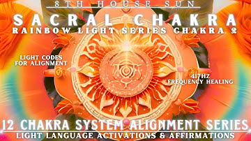 SACRAL Chakra Light Language Activation |🌈12 Chakra System Rainbow Light Series ☆CHAKRA 2☆