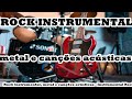 Rock instrumental, metal e canções acústicas - Instrumental Rock