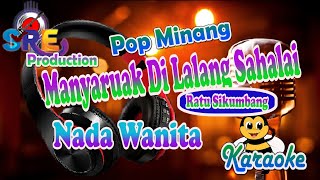 Manyuruak dilalang salai Karaoke Nada Cewek || Ratu Sikumbang - Cipt. Herman Erchan Alm