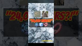 24,000 Years... Still Alive?