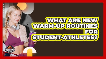 What Are New Warm-up Routines For Student-athletes? - Student Athlete Central