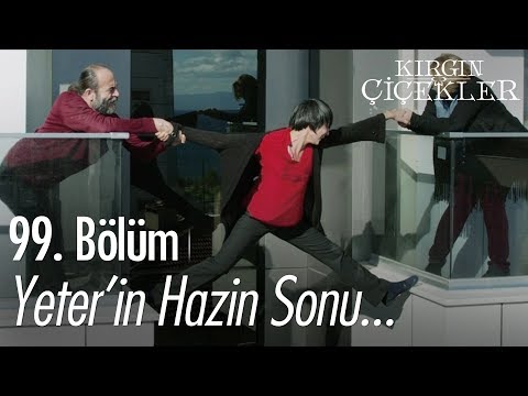 Yeter'in hazin sonu - Kırgın Çiçekler 99. Bölüm