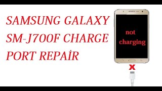 SAMSUNG GALAXY J700 CHARGE PORT REPAİR