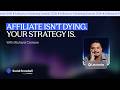 Affiliate Isn't Dying. Your Strategy Is.