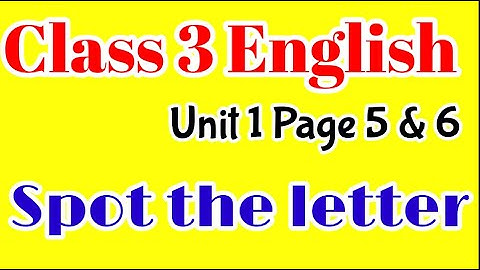Class 3 English Book |Unit 1 Page 5 & 6 | Online Test link | Spot the letter