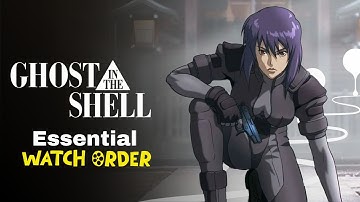 Watch Ghost in the Shell in THIS Order !