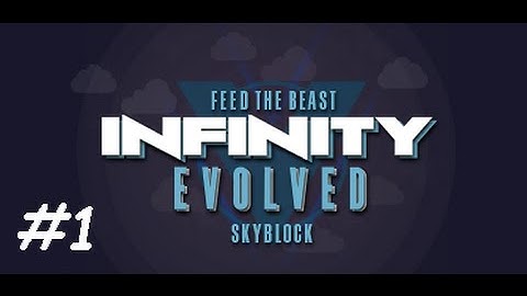FTB Infinity Evolved Skyblock #1 Getting Started