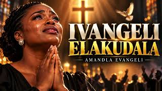 IVANGELI ELAKUDALA 😭🙏 | AMANDLA EVANGELI 🔥 | ZULU GOSPEL WORSHIP 2026