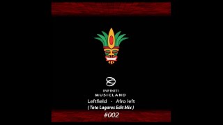 Leftfield - Afro left - Toto Lagares ( Edit mix ) #techhouse #latintechhouse #afrotechhouse