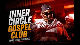 Inner Circle Gospel Club (Afro House / EDM Mix) DJ HAWT