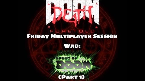 D4T Friday MP Session - Wad: Speed of Doom (Part 1)