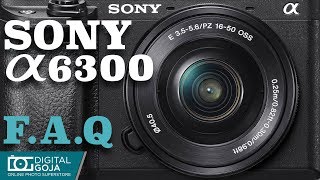 Best Video Tutorial for Sony Alpha a6300 Mirrorless Camera | FAQ