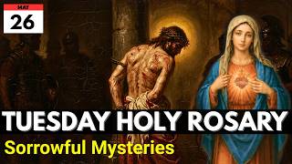 The Holy Rosary: Sorrowful Mysteries – Tuesday, May 26, 2026 | Saint Philip Neri, Priest