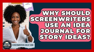 Why Should Screenwriters Use An Idea Journal For Story Ideas? - Screenwriter
