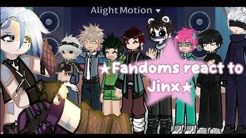 Fandoms react to Jinx [] Pt 3/4 [] SPEED:0.5 [] MHA,JJK,FNAF,BC,MP100,TDLOSK,HXH,KNY[]