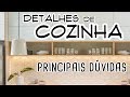 Detalhes de Cozinha - PRINCIPAIS DÚVIDAS