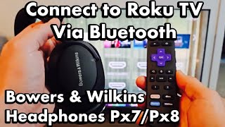 Roku TV: How to Connect Bowers & Wilkins Headphones via Bluetooth