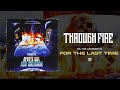 Through Fire - For The Last Time