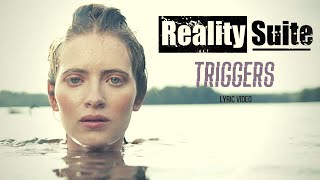Reality Suite - TRIGGERS (Official Lyric Video)