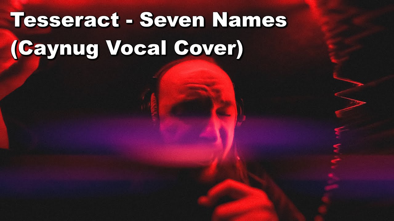 tesseract-seven-names-caynug-vocal-cover-youtube