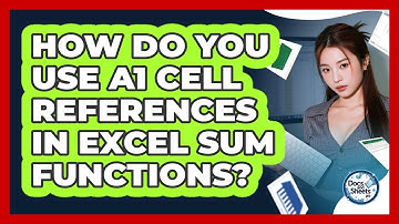 How Do You Use A1 Cell References In Excel SUM Functions? - Docs and Sheets Pro