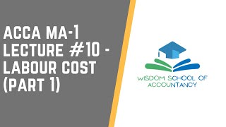 ACCA MA1-- LECTURE#10 --- Labour Cost (Part 1)