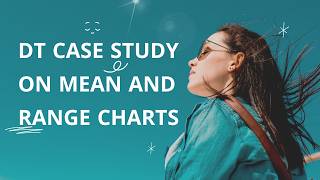 DT Case study on Mean and Range Charts | Foundations of Probability & Statistics | SNS Institutions