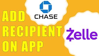 How to Add Zelle Recipient on Chase App?