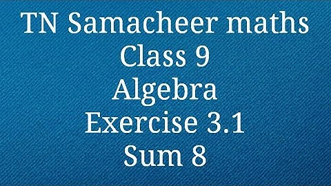 Sum 8 Exercise 3.1 Algebra Class 10 Tamilnadu Samacheer maths Nithyaganesh Maths